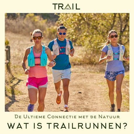 Trailrunnen: De Ultieme Connectie met de Natuur - trrail.com