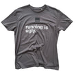 4T2 Running is Ugly Shirt | trrail.com
